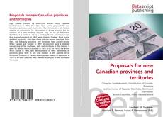 Capa do livro de Proposals for new Canadian provinces and territories 