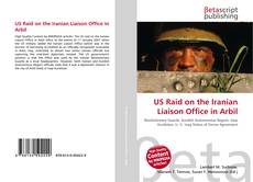 Обложка US Raid on the Iranian Liaison Office in Arbil