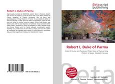 Couverture de Robert I, Duke of Parma