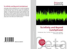 Обложка To Infinity and Beyond (catchphrase)