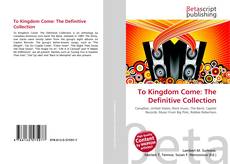 Couverture de To Kingdom Come: The Definitive Collection