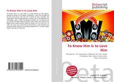 Capa do livro de To Know Him Is to Love Him 