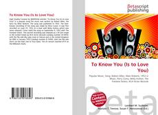 Copertina di To Know You (Is to Love You)
