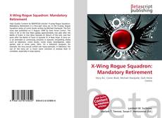 Copertina di X-Wing Rogue Squadron: Mandatory Retirement