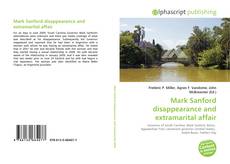 Bookcover of Mark Sanford disappearance and extramarital affair