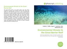 Couverture de Environmental threats to the Great Barrier Reef