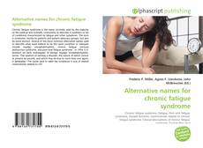 Bookcover of Alternative names for chronic fatigue syndrome