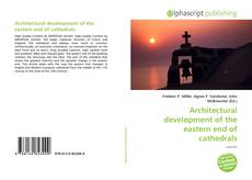 Copertina di Architectural development of the eastern end of cathedrals