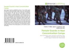 Copertina di Female Guards in Nazi Concentration Camps