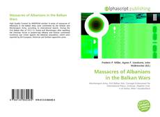 Bookcover of Massacres of Albanians in the Balkan Wars