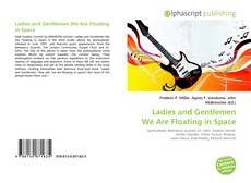 Bookcover of Ladies and Gentlemen We Are Floating in Space