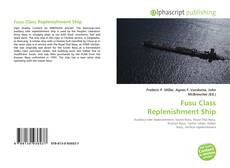 Bookcover of Fusu Class Replenishment Ship