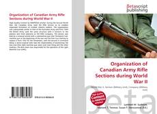Buchcover von Organization of Canadian Army Rifle Sections during World War II