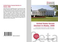 Couverture de United States Senate Election in Alaska, 2008