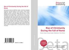 Couverture de Rise of Christianity During the Fall of Rome