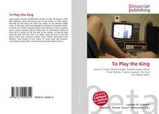 Couverture de To Play the King