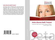 Acta diurna belli Troiani kitap kapağı