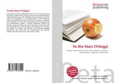 Copertina di To the Stars (Trilogy)