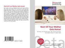 Copertina di Wait till Your Mother Gets Home!