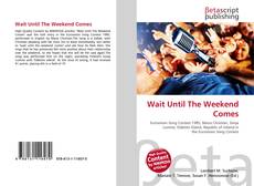 Copertina di Wait Until The Weekend Comes