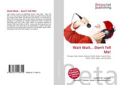 Copertina di Wait Wait... Don't Tell Me!