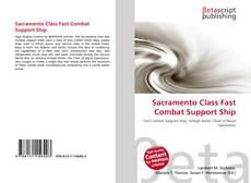 Couverture de Sacramento Class Fast Combat Support Ship