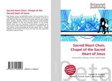 Couverture de Sacred Heart Choir, Chapel of the Sacred Heart of Jesus