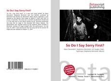 So Do I Say Sorry First?的封面