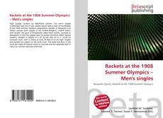 Bookcover of Rackets at the 1908 Summer Olympics – Men's singles