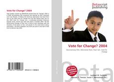 Обложка Vote for Change? 2004