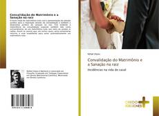 Bookcover of Convalidação do Matrimônio e a Sanação na raiz