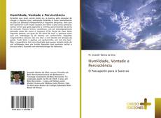 Bookcover of Humildade, Vontade e Persisctência