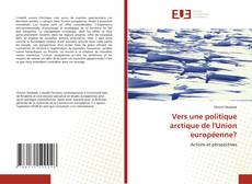 Buchcover von Vers une politique arctique de l'Union européenne?