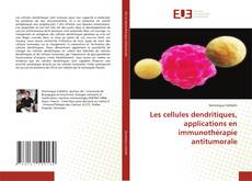 Buchcover von Les cellules dendritiques, applications en immunothérapie antitumorale