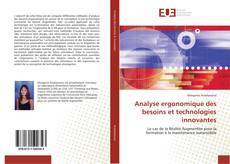 Analyse ergonomique des besoins et technologies innovantes kitap kapağı