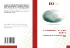 Couverture de Czeslaw Milosz   en quête du Réel