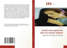 Bookcover of Gestion des opérations dans les centres d'appels