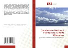 Bookcover of Contribution théorique à l’étude de la réactivité élémentaire