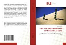 Bookcover of Vers une naturalisation de la théorie de la vertu