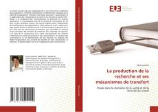 Capa do livro de La production de la recherche et ses mécanismes de transfert 