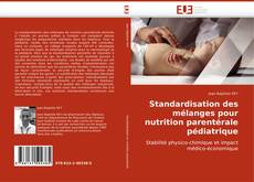 Couverture de Standardisation des mélanges pour nutrition parentérale pédiatrique