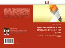 Buchcover von La pensée devenante: sur la pensée, son devenir et son avenir