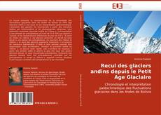 Recul des glaciers andins depuis le Petit Age Glaciaire kitap kapağı