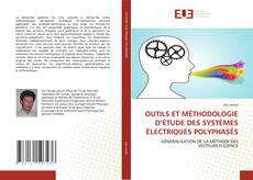 Bookcover of OUTILS ET MÉTHODOLOGIE D’ÉTUDE DES SYSTÈMES ÉLECTRIQUES POLYPHASÉS