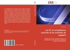 Bookcover of Les SI, la compétence centrale et les activités de support