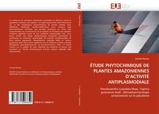 Capa do livro de ÉTUDE PHYTOCHIMIQUE DE PLANTES AMAZONIENNES D''ACTIVITÉ ANTIPLASMODIALE 