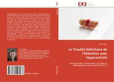 Bookcover of Le Trouble Déficitaire de l'Attention avec Hyperactivité
