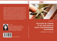 Buchcover von RELATION DE L'IMAGE  ET DU SON DANS LA  VIDEO CONTEMPORAINE  ALGERIENNE