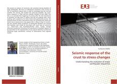 Copertina di Seismic response of the crust to stress changes