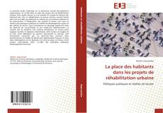 Bookcover of La place des habitants dans les projets de réhabilitation urbaine